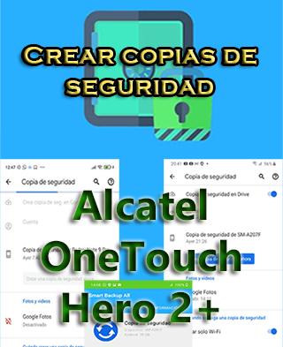 Cómo crear backups en el Alcatel OneTouch Hero 2 Plus