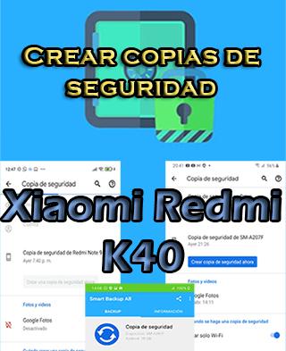 Cómo hacer backups en Xiaomi Redmi K40