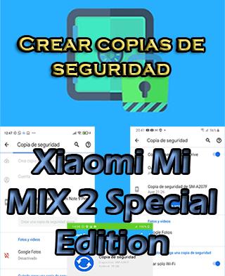 Cómo crear copias de seguridad del Xiaomi Mi MIX 2 Special Edition