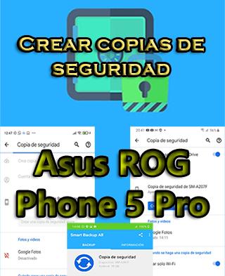 Cómo hacer copias de seguridad en el Asus ROG Phone 5 Pro