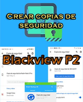 Cómo hacer copias de seguridad en el Blackview P2