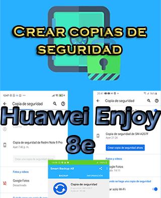 Cómo crear backups del Huawei Enjoy 8e