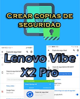 Cómo crear copias de seguridad del Lenovo Vibe X2 Pro