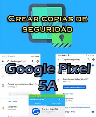 Cómo crear copias de seguridad en Google Pixel 5A